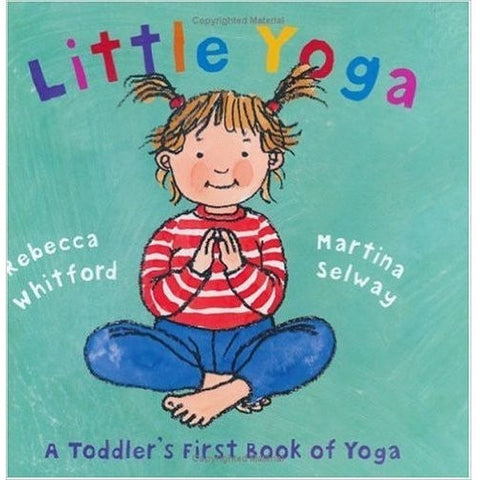 Little Yoga: A Toddler's First Book of Yoga - KitaabWorld