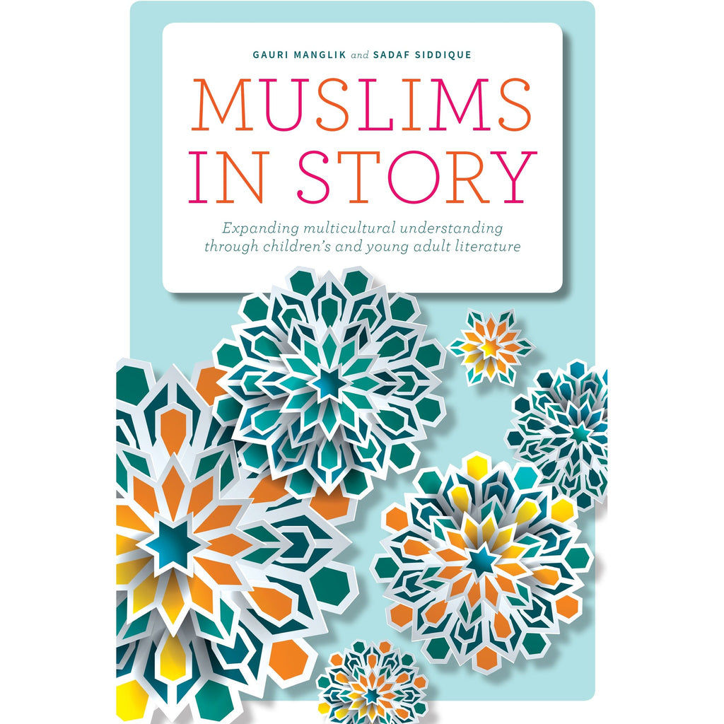 Muslims in Story: Expanding Multicultural Understanding Through Children's and Young Adult Literature